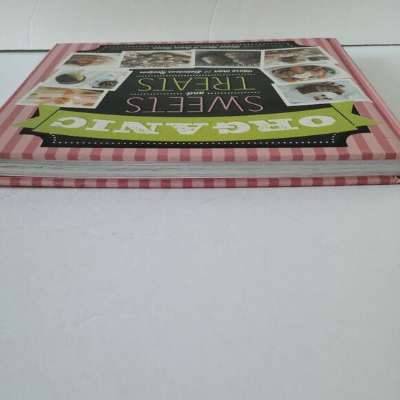 ORGANIC SWEETS & TREATS: MORE THAN 70 DELICIOUS RECIPES - HARDCOVER - Picture 5 of 5